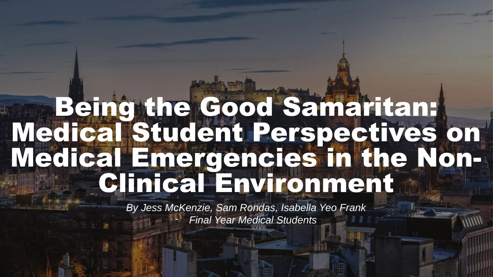 Slide 1: Being the Good Samaritan: Medical Student Perspectives on Medical Emergencies in the Non-Clinical Environment. A full description follows.
