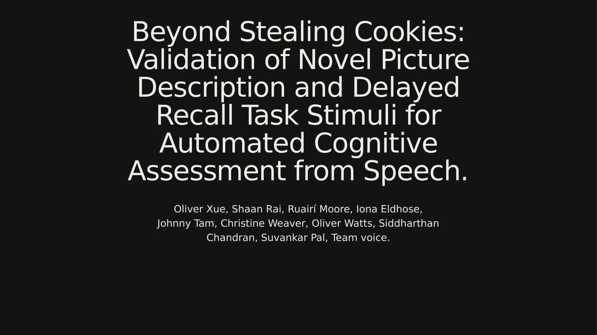 Slide 1: Beyond Stealing Cookies: Validation of Novel Picture Description and Delayed Recall Task Stimuli for Automated Cognitive Assessment from Speech.. A full description follows.