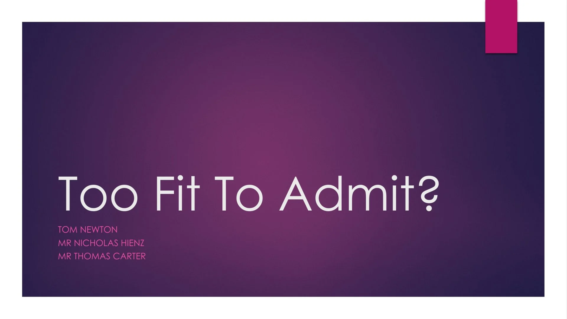 Slide 1: Too Fit To Admit?. A full description follows.
