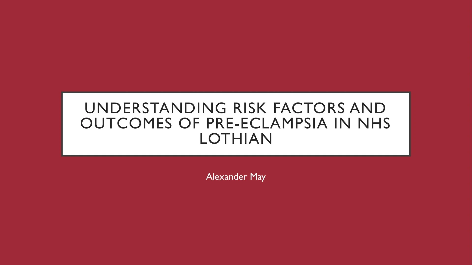 Slide 1: Understanding Risk Factors and Outcomes of Pre-eclampsia in NHS Lothian. A full description follows.