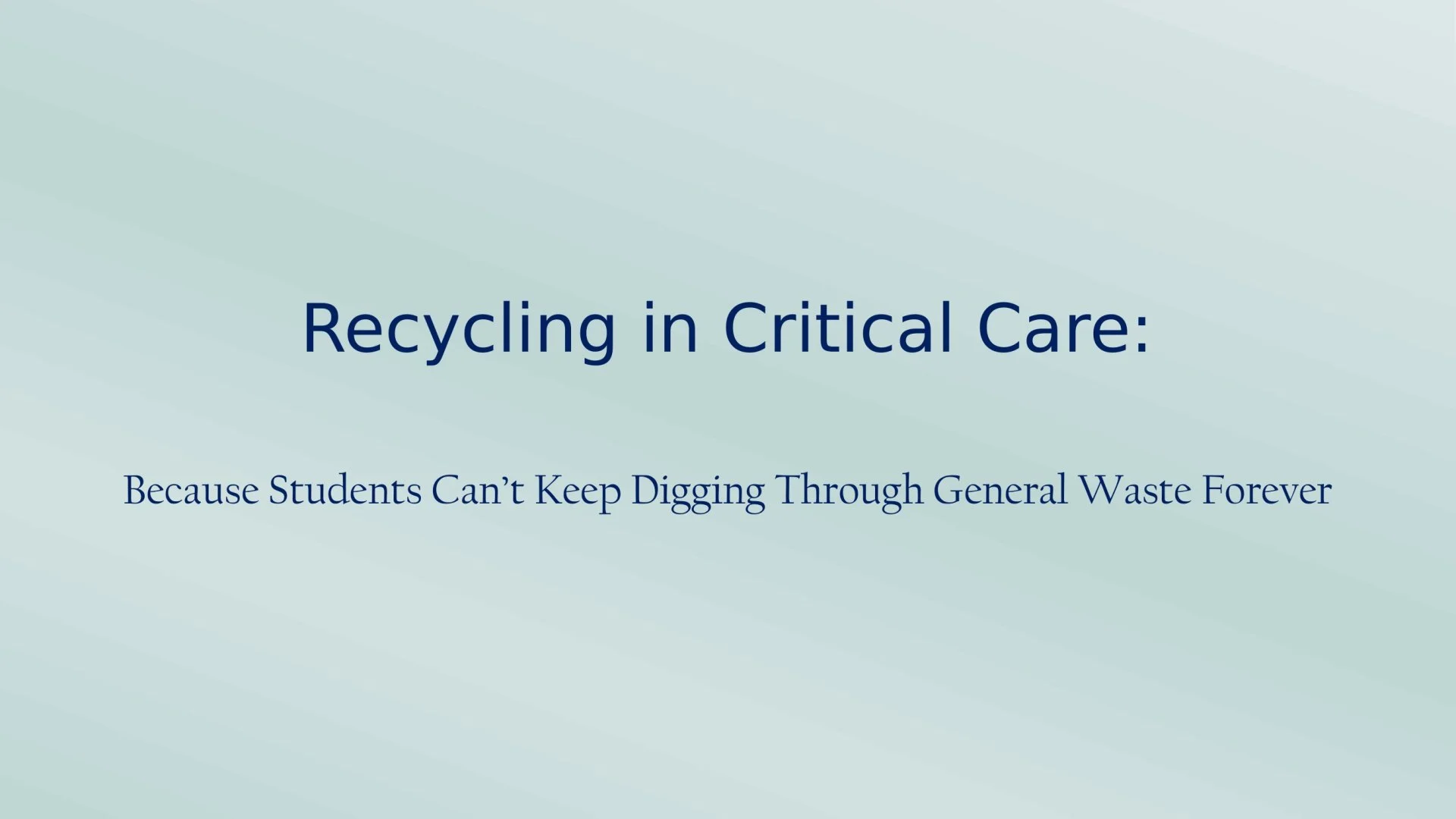 Slide 1: Recycling in Critical Care:. A full description follows.